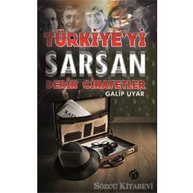 Türkiye’yi Sarsan Derin Cinayetler - Galip Uyar