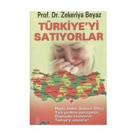 Türkiye’yi Satıyorlar - Zekeriya Beyaz