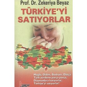 Türkiye’yi Satıyorlar - Zekeriya Beyaz