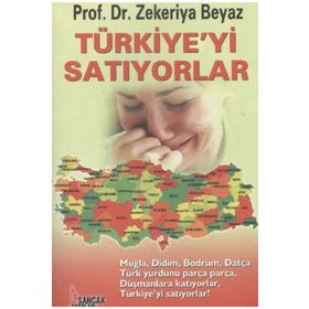 Türkiye’yi Satıyorlar - Zekeriya Beyaz