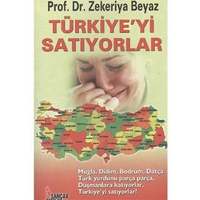 Türkiye’yi Satıyorlar - Zekeriya Beyaz