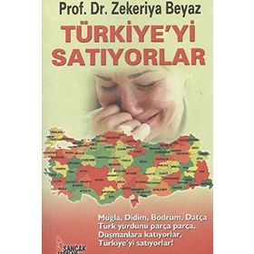 Türkiye’yi Satıyorlar - Zekeriya Beyaz
