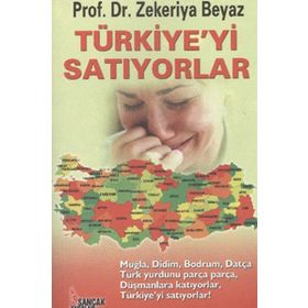 Türkiye’yi Satıyorlar - Zekeriya Beyaz