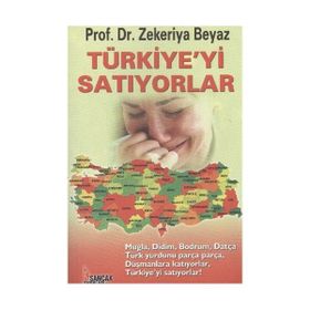 Türkiye’yi Satıyorlar - Zekeriya Beyaz