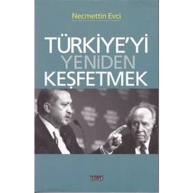TÜRKIYE'YI YENIDEN KEŞFETMEK - NECMETTIN EVCI