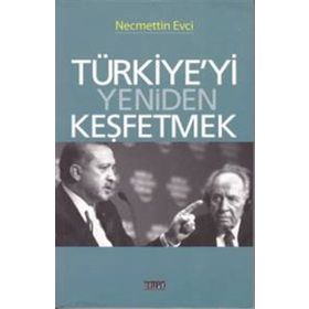 TÜRKIYE'YI YENIDEN KEŞFETMEK - NECMETTIN EVCI