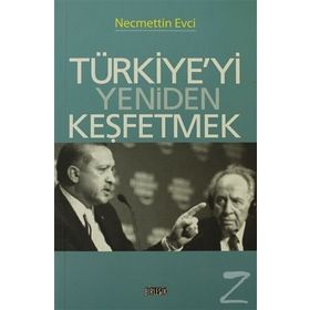 TÜRKIYE'YI YENIDEN KEŞFETMEK - NECMETTIN EVCI