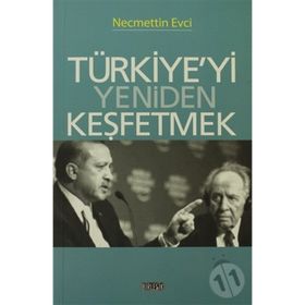 TÜRKIYE'YI YENIDEN KEŞFETMEK - NECMETTIN EVCI