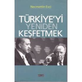 TÜRKIYE'YI YENIDEN KEŞFETMEK - NECMETTIN EVCI