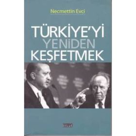 TÜRKIYE'YI YENIDEN KEŞFETMEK - NECMETTIN EVCI