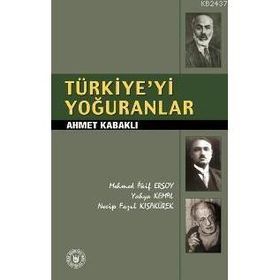 TÜRKİYE`Yİ YOĞURANLAR - AHMET KABAKLI