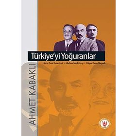 TÜRKİYE`Yİ YOĞURANLAR - AHMET KABAKLI