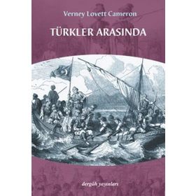 TÜRKLER ARASINDA - VERNEY LOVETT CAMERON
