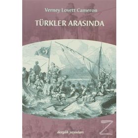 TÜRKLER ARASINDA - VERNEY LOVETT CAMERON