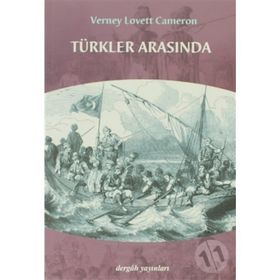 TÜRKLER ARASINDA - VERNEY LOVETT CAMERON