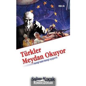 TÜRKLER MEYDAN OKUYOR HANGI BATI HANGI UYGARLIK - SALIM KOÇAK