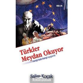 TÜRKLER MEYDAN OKUYOR HANGI BATI HANGI UYGARLIK - SALIM KOÇAK