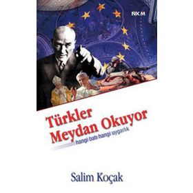 TÜRKLER MEYDAN OKUYOR HANGI BATI HANGI UYGARLIK - SALIM KOÇAK