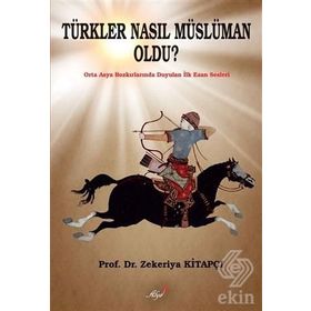 TÜRKLER NASIL MÜSLÜMAN OLDU? - ZEKERIYA KİTAPÇI