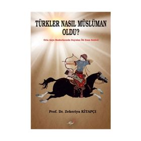 TÜRKLER NASIL MÜSLÜMAN OLDU? - ZEKERIYA KİTAPÇI