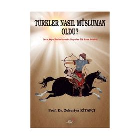 TÜRKLER NASIL MÜSLÜMAN OLDU? - ZEKERIYA KİTAPÇI