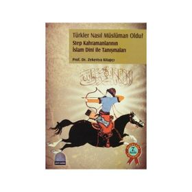 TÜRKLER NASIL MÜSLÜMAN OLDU? - ZEKERIYA KİTAPÇI