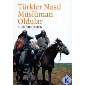 TÜRKLER NASIL MÜSLÜMAN OLDULAR - CLAUDE CAHEN