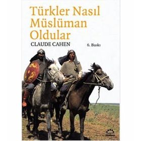 TÜRKLER NASIL MÜSLÜMAN OLDULAR - CLAUDE CAHEN