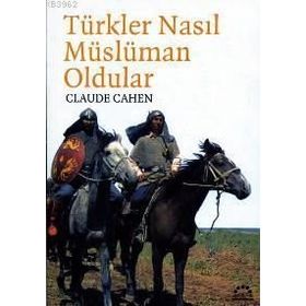 TÜRKLER NASIL MÜSLÜMAN OLDULAR - CLAUDE CAHEN