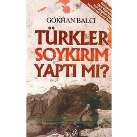 TÜRKLER SOYKIRIM YAPTI MI? - GÖKHAN BALCI