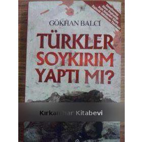 TÜRKLER SOYKIRIM YAPTI MI? - GÖKHAN BALCI