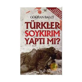 TÜRKLER SOYKIRIM YAPTI MI? - GÖKHAN BALCI