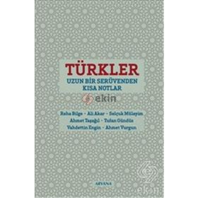 Türkler Uzun Bir Serüvenden Kısa Notlar - Selçuk Mülayim Ahmet Vurgun Vahdettin Engin Tufan Gündüz Reha Bilge Ali Akar Ahmet Taşağıl