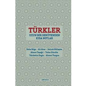 Türkler Uzun Bir Serüvenden Kısa Notlar - Selçuk Mülayim Ahmet Vurgun Vahdettin Engin Tufan Gündüz Reha Bilge Ali Akar Ahmet Taşağıl