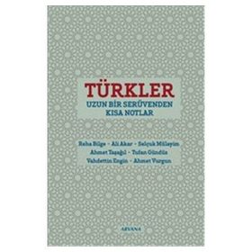 Türkler Uzun Bir Serüvenden Kısa Notlar - Selçuk Mülayim Ahmet Vurgun Vahdettin Engin Tufan Gündüz Reha Bilge Ali Akar Ahmet Taşağıl