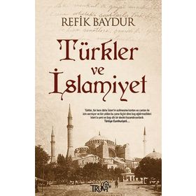 TÜRKLER VE İSLAMIYET - REFIK BAYDUR