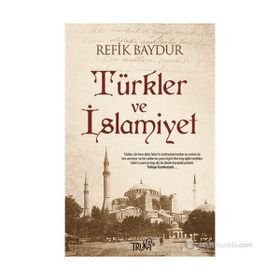 TÜRKLER VE İSLAMIYET - REFIK BAYDUR