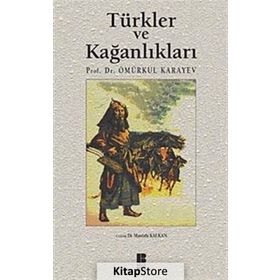 TÜRKLER VE KAĞANLIKLARI - ÖMÜRKUL KARAYEV