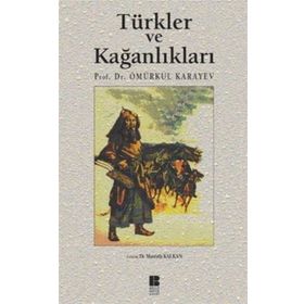 TÜRKLER VE KAĞANLIKLARI - ÖMÜRKUL KARAYEV