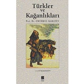 TÜRKLER VE KAĞANLIKLARI - ÖMÜRKUL KARAYEV