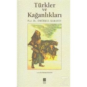 TÜRKLER VE KAĞANLIKLARI - ÖMÜRKUL KARAYEV