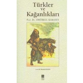 TÜRKLER VE KAĞANLIKLARI - ÖMÜRKUL KARAYEV