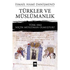 Türkler ve Müslümanlık - İsmail Hami Danişmend