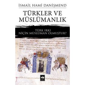 Türkler ve Müslümanlık - İsmail Hami Danişmend