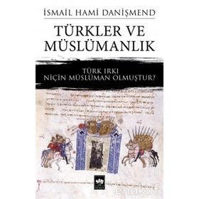 Türkler ve Müslümanlık - İsmail Hami Danişmend
