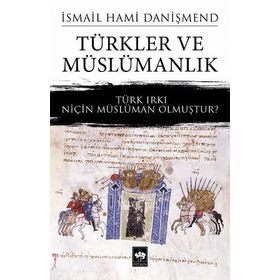 Türkler ve Müslümanlık - İsmail Hami Danişmend