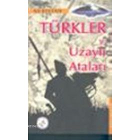 TÜRKLER VE UZAYLI ATALARI - ALI BEKTAN
