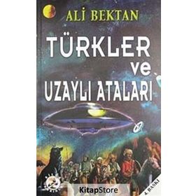 TÜRKLER VE UZAYLI ATALARI - ALI BEKTAN