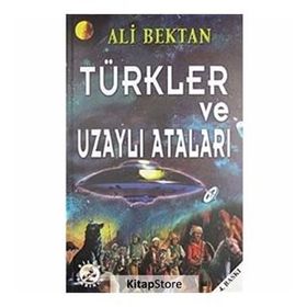 TÜRKLER VE UZAYLI ATALARI - ALI BEKTAN