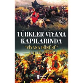 Türkler Viyana Kapılarında - Viyana Dönüşü - Parola Yayınları